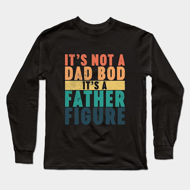 It's Not A Dad Bod It's A Father Figure Funny Vintage Retro (Sunset) Long Sleeve T-Shirt by Luluca Shirts